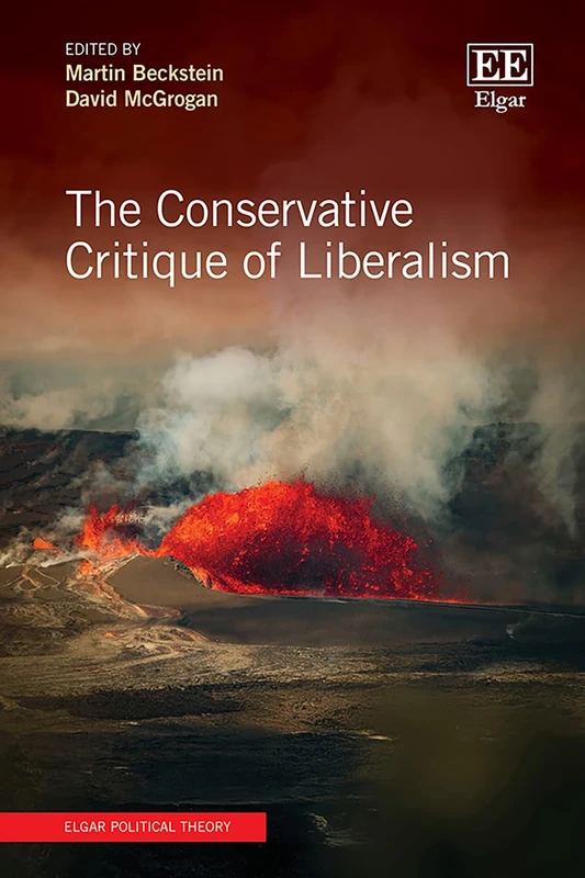 The Conservative Critique of Liberalism (Elgar Political Theory series)