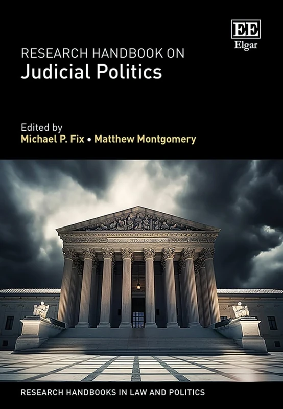 Research Handbook on Judicial Politics (Research Handbooks in Law and Politics series)