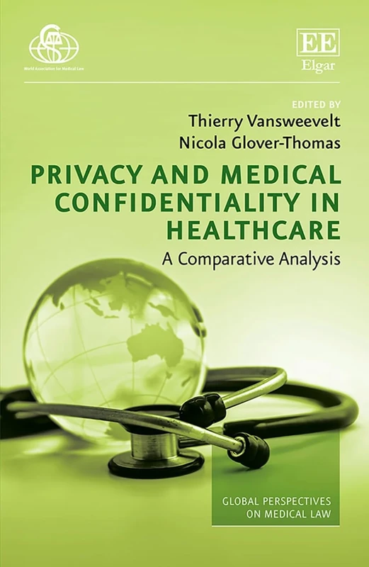 Privacy and Medical Confidentiality in Healthcare: A Comparative Analysis (Global Perspectives on Medical Law series)