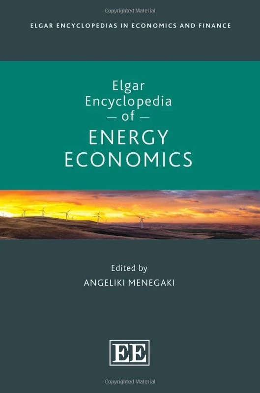 Elgar Encyclopedia of Energy Economics (Elgar Encyclopedias in Economics and Finance series)
