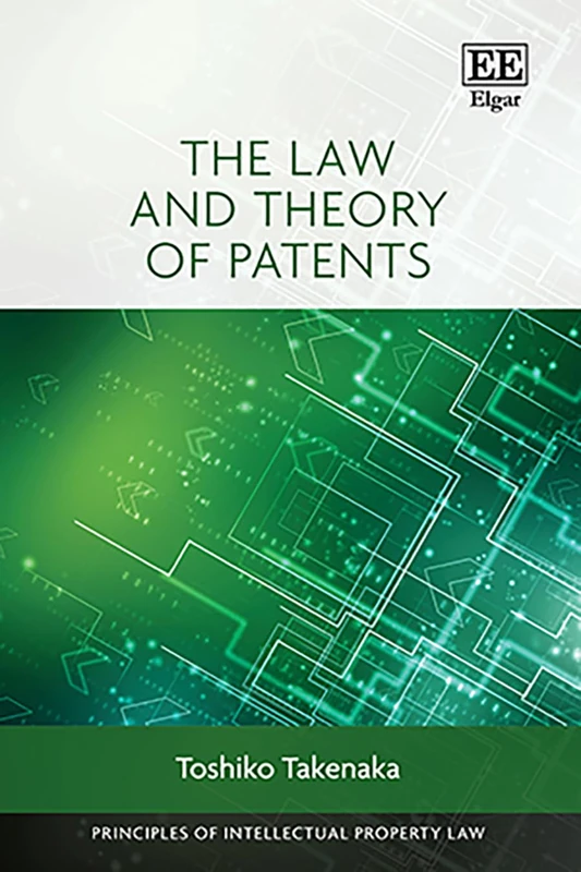 The Law and Theory of Patents (Principles of Intellectual Property Law series)
