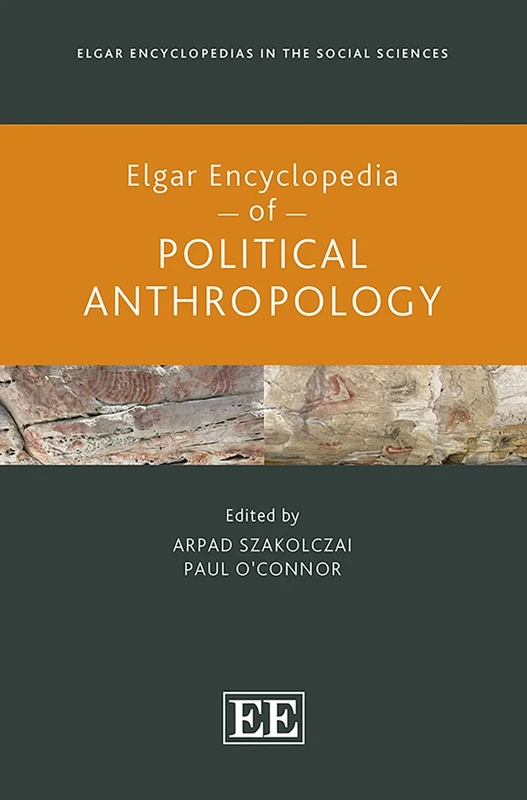 Elgar Encyclopedia of Political Anthropology (Elgar Encyclopedias in the Social Sciences series)