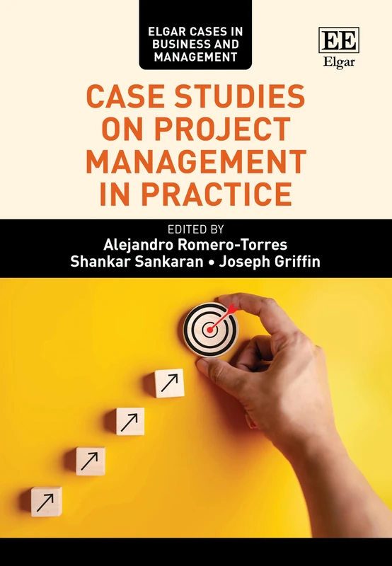Case Studies on Project Management in Practice (Elgar Cases in Business and Management)