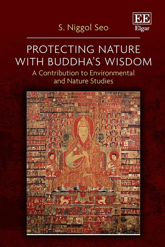 Protecting Nature with Buddha’s Wisdom: A Contribution to Environmental and Nature Studies