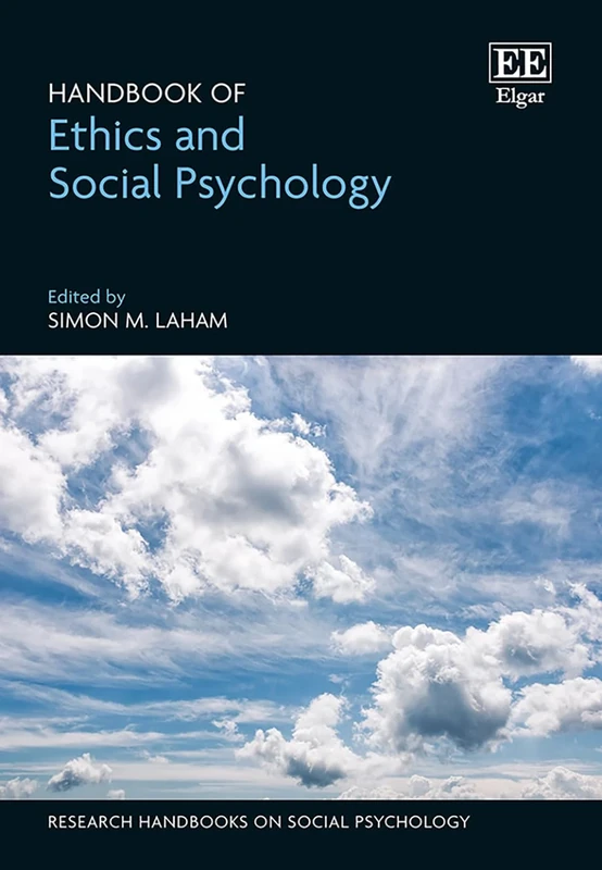 Handbook of Ethics and Social Psychology (Research Handbooks on Social Psychology series)