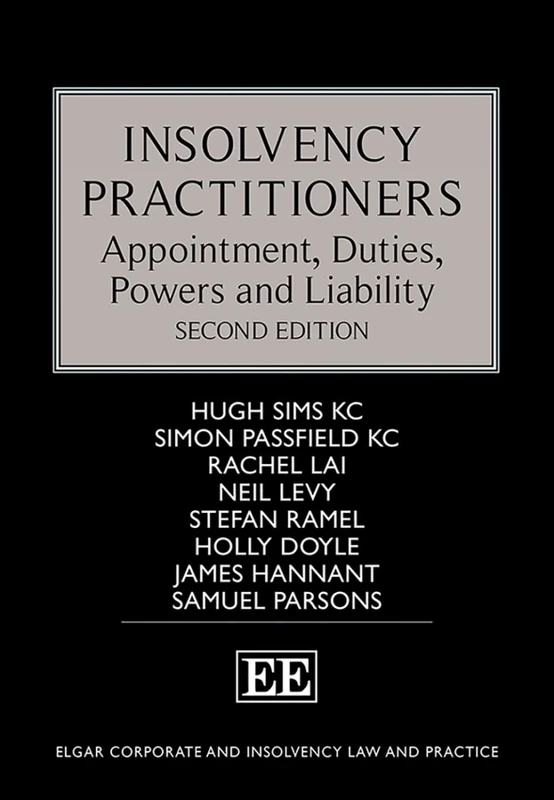 Insolvency Practitioners: Appointment, Duties, Powers and Liability: Second Edition (Elgar Corporate and Insolvency Law and Practice series)