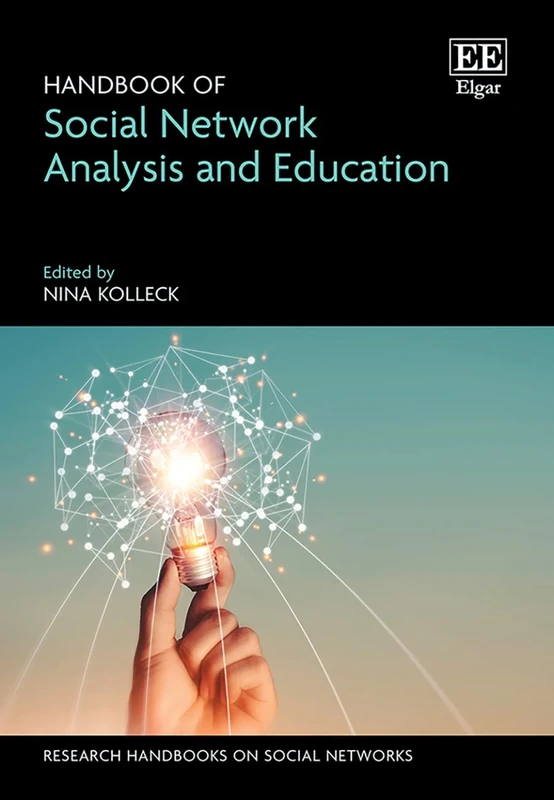 Handbook of Social Network Analysis and Education (Research Handbooks on Social Networks series)