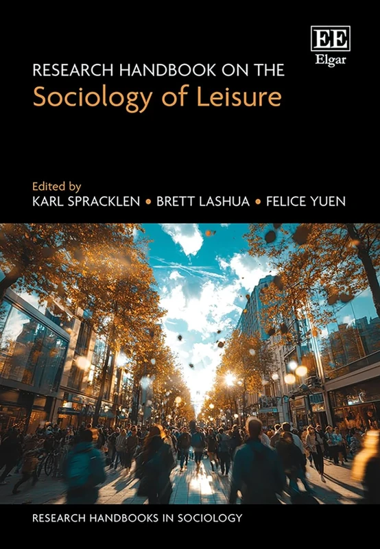 Research Handbook on the Sociology of Leisure (Research Handbooks in Sociology series)