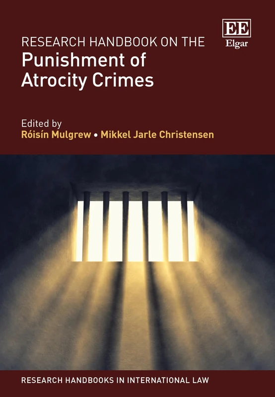 Research Handbook on the Punishment of Atrocity Crimes (Research Handbooks in International Law series)