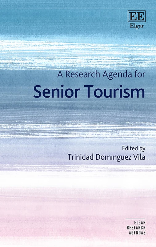 A Research Agenda for Senior Tourism (Elgar Research Agendas)