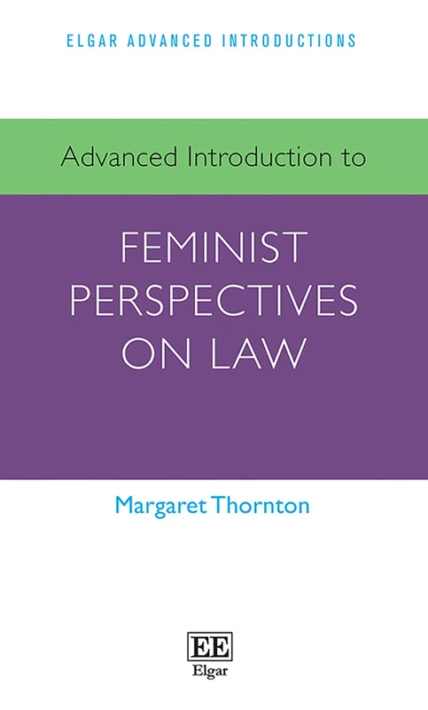 Advanced Introduction to Feminist Perspectives on Law (Elgar Advanced Introductions series)