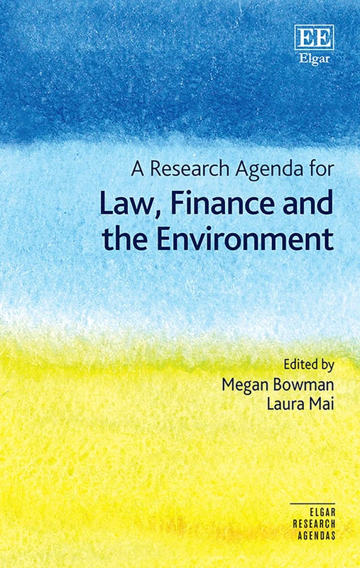 A Research Agenda for Law, Finance and the Environment (Elgar Research Agendas)