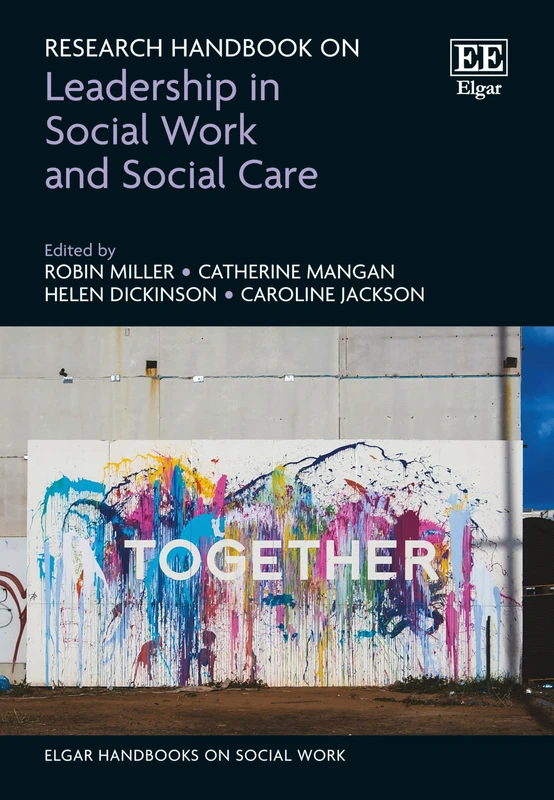 Research Handbook on Leadership in Social Work and Social Care (Elgar Handbooks on Social Work)