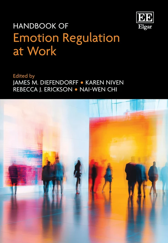 Handbook of Emotion Regulation at Work (Research Handbooks in Business and Management series)