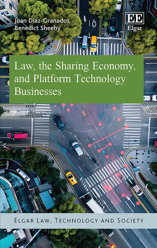 Law, the Sharing Economy, and Platform Technology Businesses (Elgar Law, Technology and Society series)