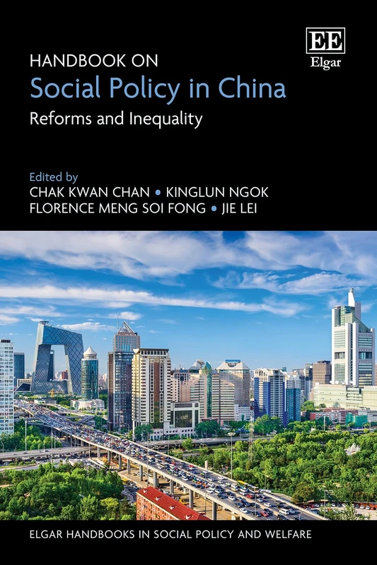 Handbook on Social Policy in China: Reforms and Inequality (Elgar Handbooks in Social Policy and Welfare series)