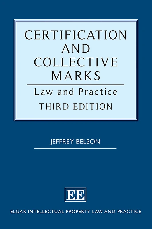 Certification and Collective Marks: Law and Practice (Elgar Intellectual Property Law and Practice series)