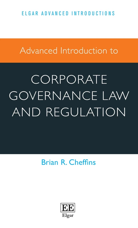 Advanced Introduction to Corporate Governance Law and Regulation (Elgar Advanced Introductions series)