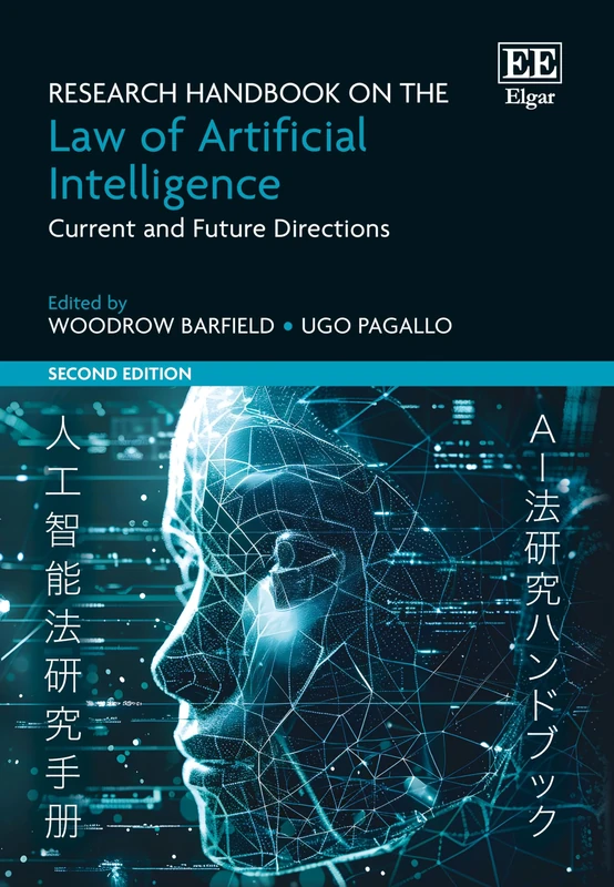 Research Handbook on the Law of Artificial Intelligence: Current and Future Directions: Second Edition