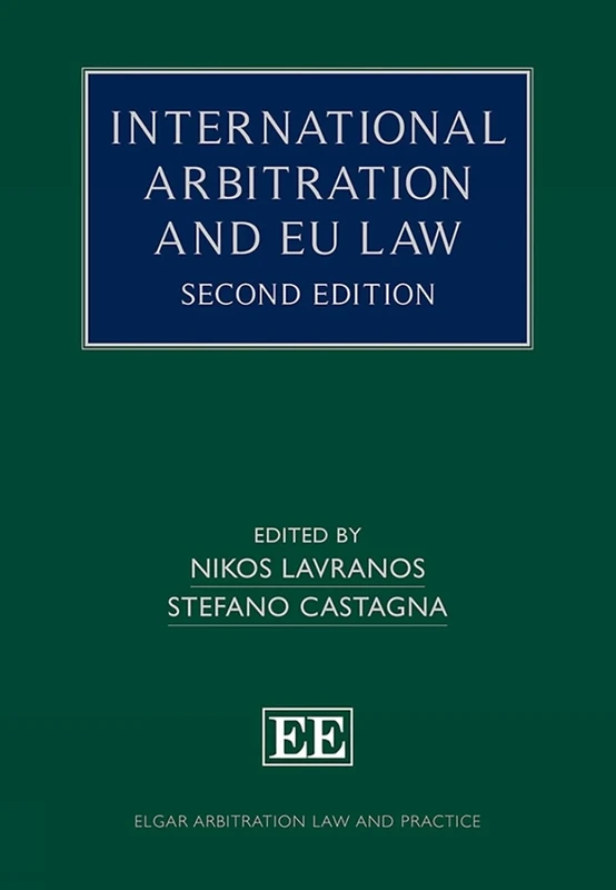 International Arbitration and EU Law: Second Edition (Elgar Arbitration Law and Practice series)
