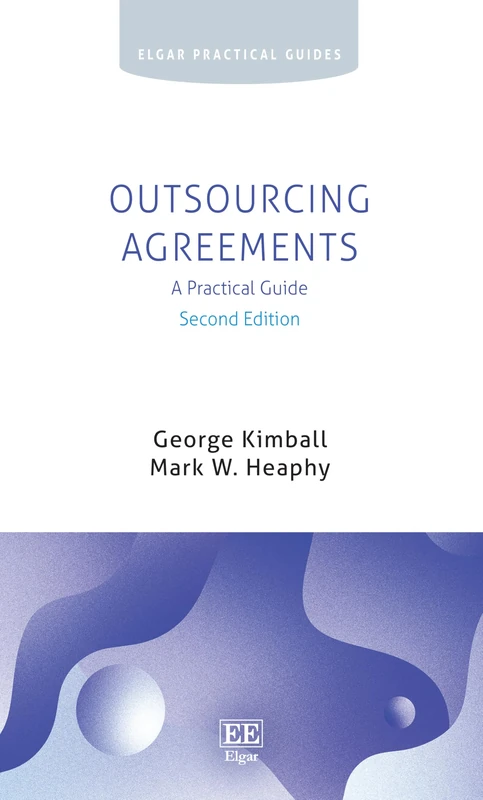Outsourcing Agreements: A Practical Guide: Second Edition (Elgar Practical Guides)