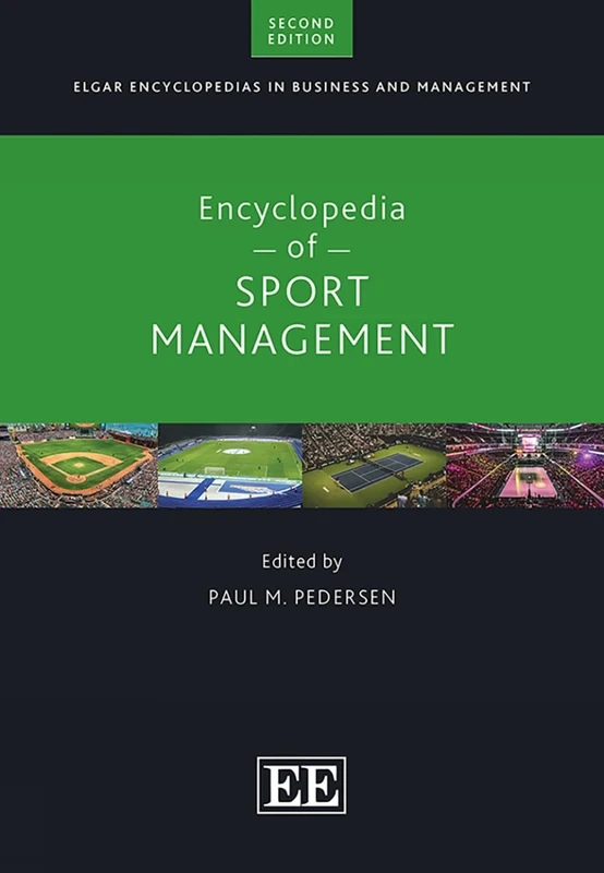Encyclopedia of Sport Management: Second Edition (Elgar Encyclopedias in Business and Management series)