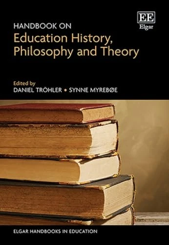 Handbook on Education History, Philosophy and Theory (Elgar Handbooks in Education)