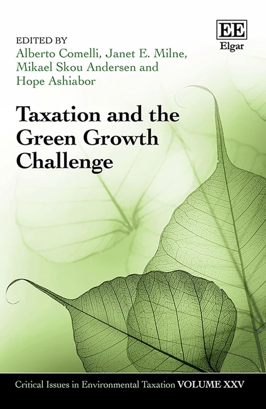 Taxation and the Green Growth Challenge (Critical Issues in Environmental Taxation series)