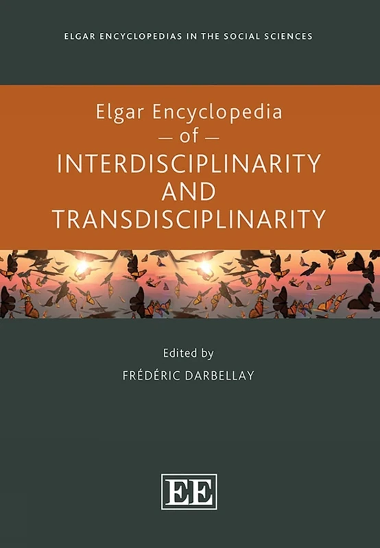Elgar Encyclopedia of Interdisciplinarity and Transdisciplinarity (Elgar Encyclopedias in the Social Sciences series)