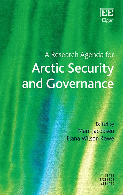 A Research Agenda for Arctic Security and Governance (Elgar Research Agendas)