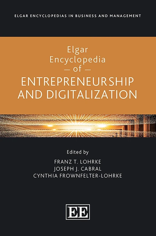 Elgar Encyclopedia of Entrepreneurship and Digitalization (Elgar Encyclopedias in Business and Management series)
