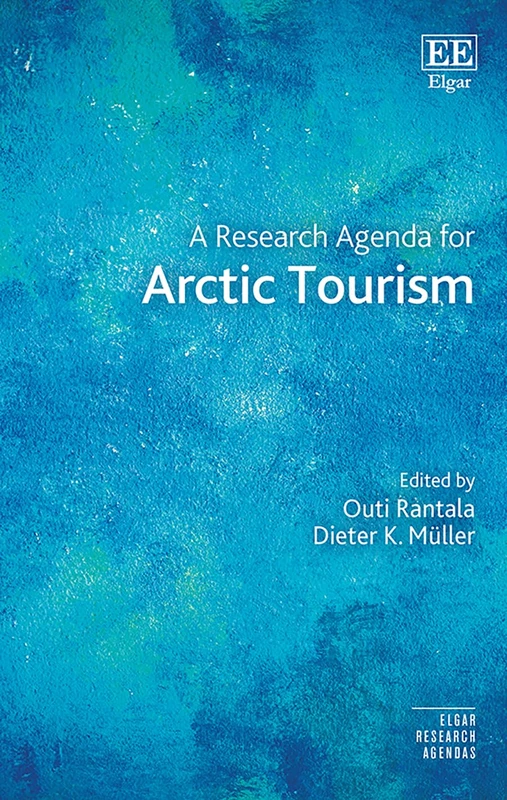 A Research Agenda for Arctic Tourism (Elgar Research Agendas)