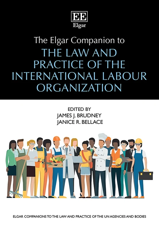 The Elgar Companion to the Law and Practice of the International Labour Organization (Elgar Companions to the Law and Practice of the UN Agencies and Bodies series) - Image 1