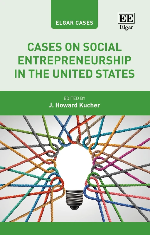 Cases on Social Entrepreneurship in the United States (Elgar Cases in Entrepreneurship)