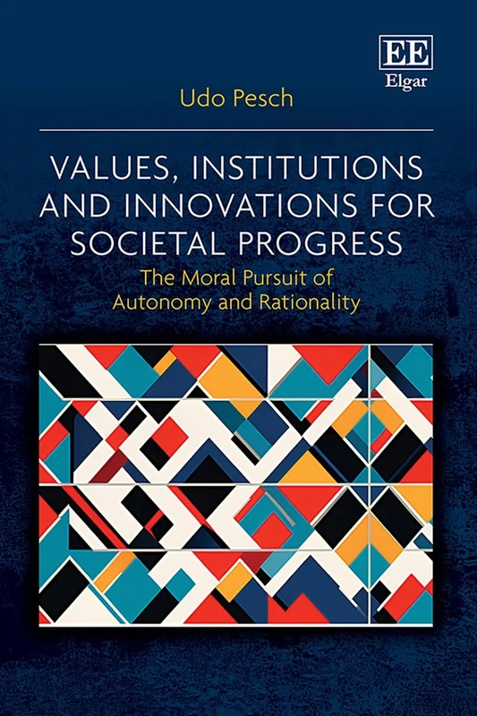 Values, Institutions and Innovations for Societal Progress: The Moral Pursuit of Autonomy and Rationality - Image 1