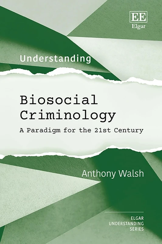 Understanding Biosocial Criminology: A Paradigm for the 21st Century (Understanding series)