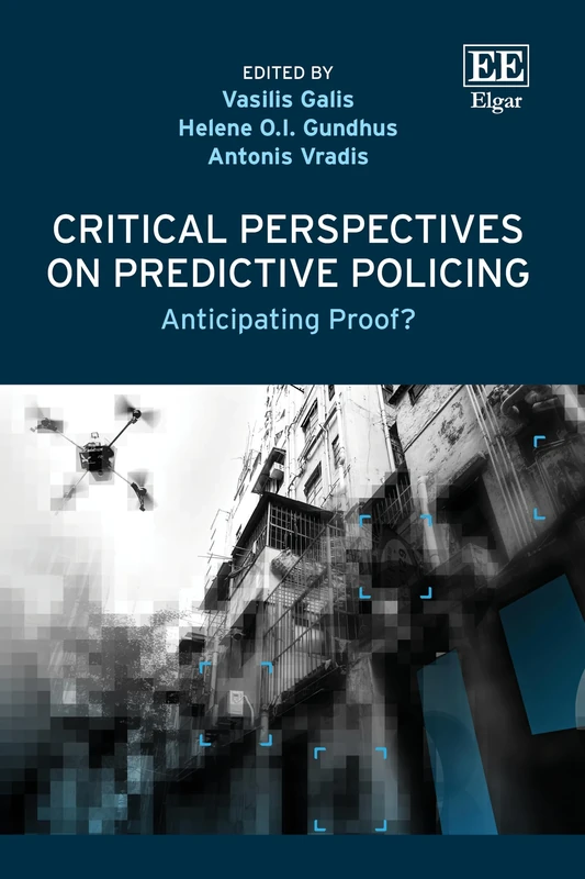 Critical Perspectives on Predictive Policing: Anticipating Proof?