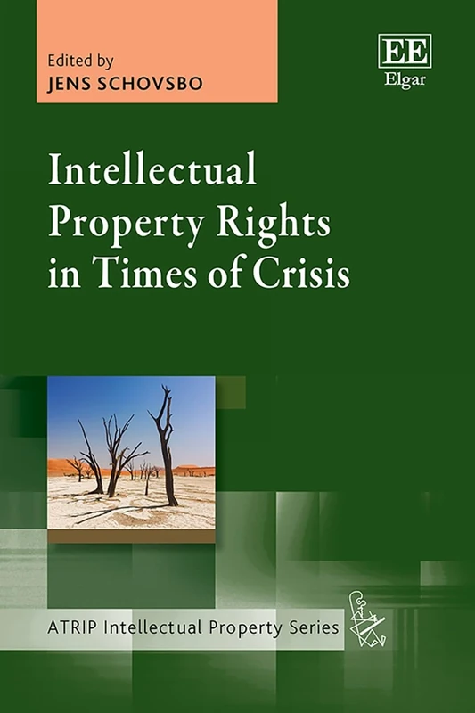 Intellectual Property Rights in Times of Crisis (ATRIP Intellectual Property series)