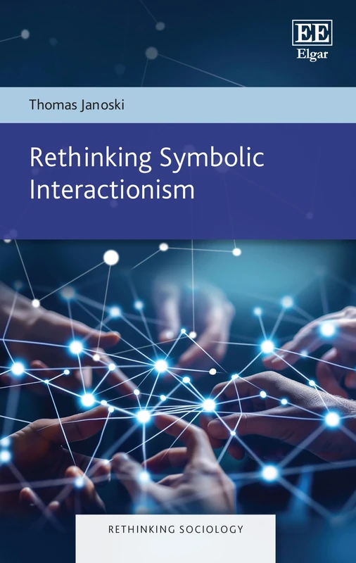 Rethinking Symbolic Interactionism (Rethinking Sociology series)