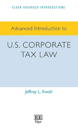 Advanced Introduction to U.S. Corporate Tax Law (Elgar Advanced Introductions series)
