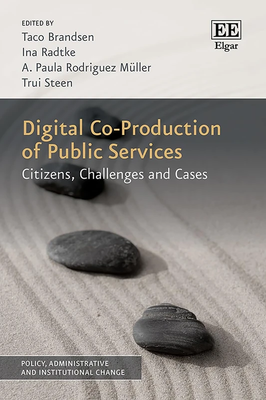 Digital Co-Production of Public Services: Citizens, Challenges and Cases (Policy, Administrative and Institutional Change series)