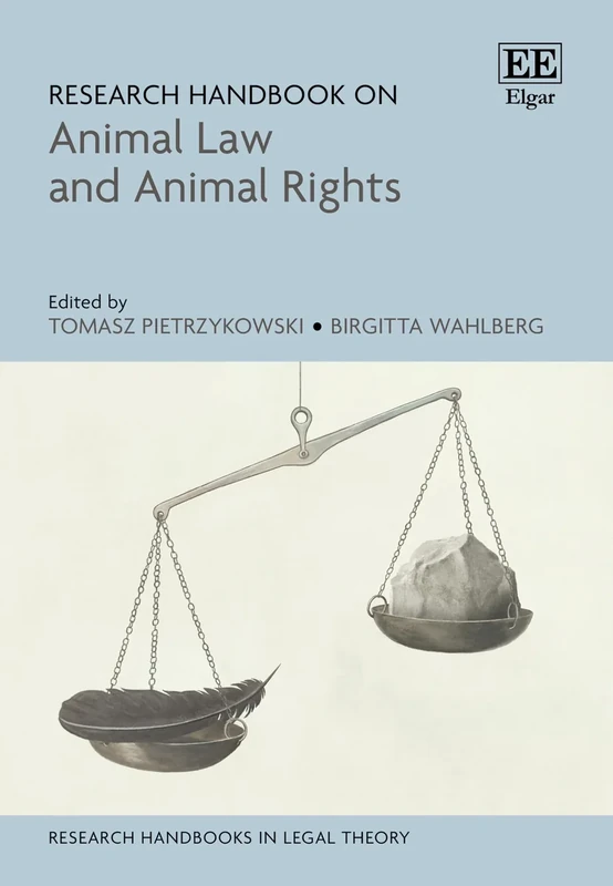 Research Handbook on Animal Law and Animal Rights (Research Handbooks in Legal Theory series)