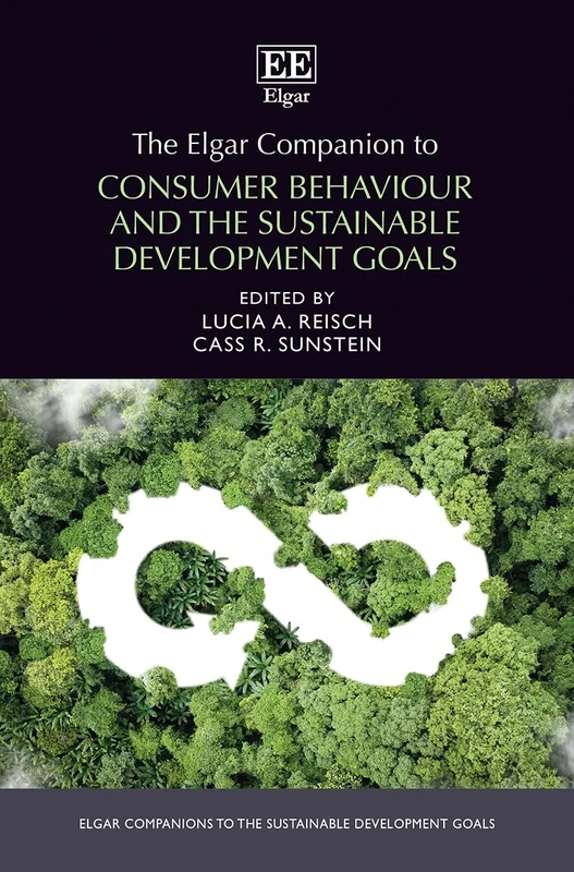 The Elgar Companion to Consumer Behaviour and the Sustainable Development Goals (Elgar Companions to the Sustainable Development Goals series)