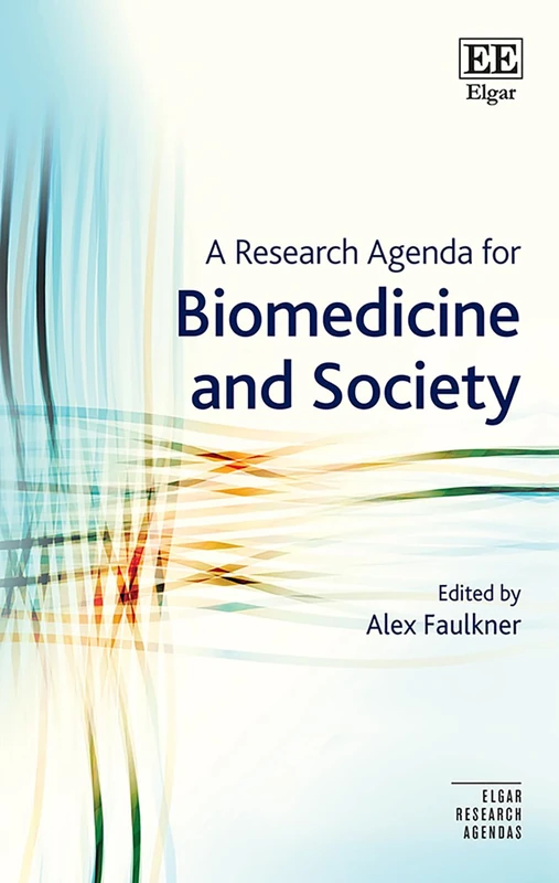 A Research Agenda for Biomedicine and Society (Elgar Research Agendas)