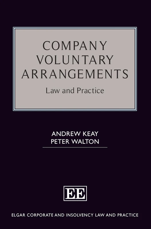 Company Voluntary Arrangements: Law and Practice (Elgar Corporate and Insolvency Law and Practice series)