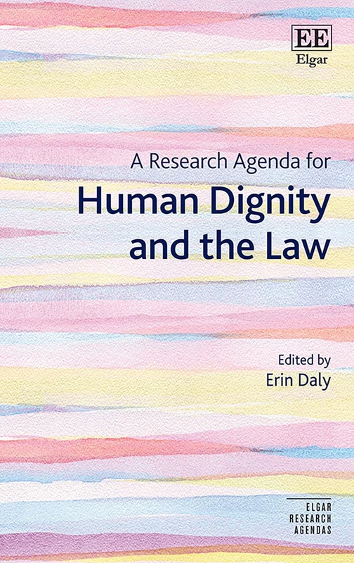 A Research Agenda for Human Dignity and the Law (Elgar Research Agendas)