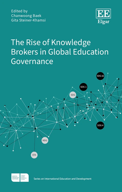 The Rise of Knowledge Brokers in Global Education Governance (NORRAG Series on International Education and Development)