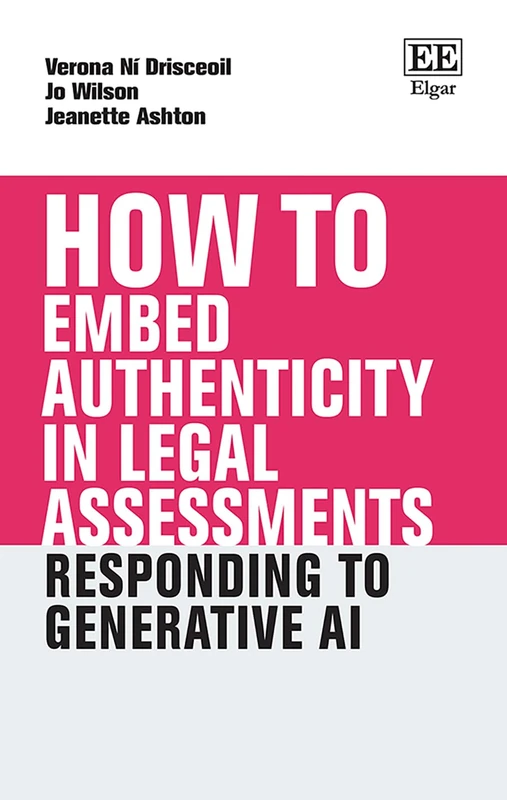 How to Embed Authenticity in Legal Assessments: Responding to Generative AI (How To Guides)