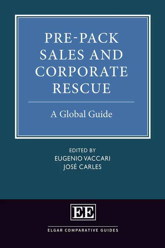 Pre-Pack Sales and Corporate Rescue: A Global Guide (Elgar Comparative Guides)