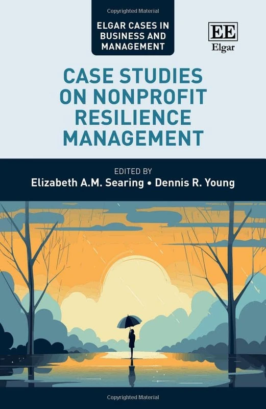 Case Studies on Nonprofit Resilience Management (Elgar Cases in Business and Management)